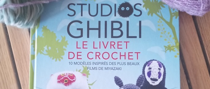 Studios Ghibli : le livre de crochet : 10 modèles inspirés des plus beaux  films de Miyazaki