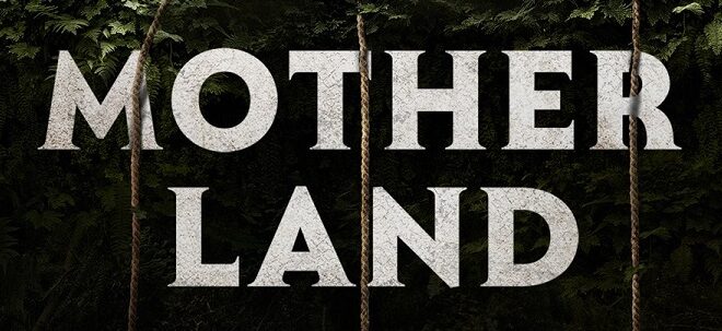 Film – Mother Land : une nouvelle bande-annonce pour frissonner.