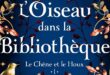 Roman – Le Chêne et le Houx, tome 1 : L’Oiseau dans la bibliothèque – Notre avis